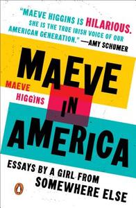 Maeve In America di Maeve Higgins edito da Penguin Putnam Inc