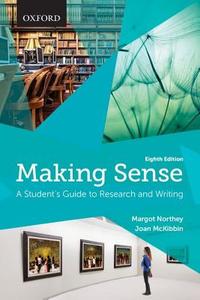 Making Sense: A Student's Guide to Research and Writing di Margot Northey, Joan McKibbin edito da OXFORD UNIV PR