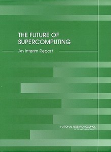 The Future Of Supercomputing di Committee on the Future of Supercomputing, Computer Science and Telecommunications Board, Division on Engineering and Physical Sciences, National Researc edito da National Academies Press