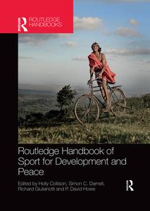 Routledge Handbook Of Sport For Development And Peace di Holly Collison, Simon C. Darnell, Richard Giulianotti, P. David Howe edito da Taylor & Francis Ltd