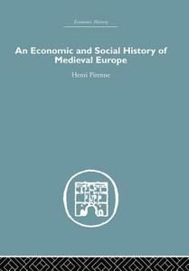 Economic and Social History of Medieval Europe di Henri Pirenne edito da Taylor & Francis Ltd