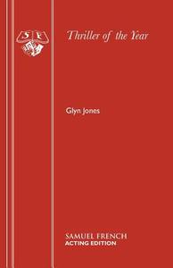 Thriller of the Year di Glyn Jones edito da Samuel French
