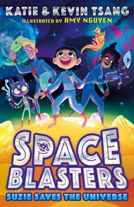SPACE BLASTERS: SUZIE SAVES THE UNIVERSE di Katie Tsang, Kevin Tsang edito da HarperCollins Publishers