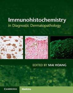 Applied Dermatopathologic Immunohistochemistry di Mai P. Hoang edito da Cambridge University Press