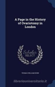 A Page In The History Of Ovariotomy In London di Thomas William Nunn edito da Sagwan Press