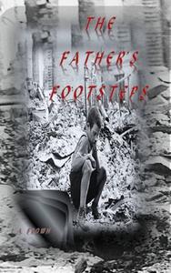 The Father's Footsteps di L. A. Brown edito da Lulu.com