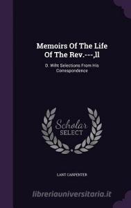 Memoirs Of The Life Of The Rev.---, Ll di Lant Carpenter edito da Palala Press