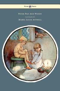 Peter Pan and Wendy - Illustrated by Mabel Lucie Attwell di James Matthew Barrie edito da Pook Press