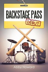 Backstage Pass di Abby Howard edito da Xlibris