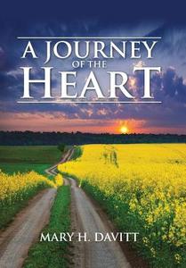 A Journey of the Heart di Mary H. Davitt edito da iUniverse