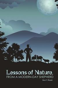 Lessons of Nature, from a Modern-Day Shepherd di Don F. Pickett edito da AUTHORHOUSE