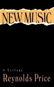 New Music: A Trilogy di Reynolds Price edito da MARTIN E SEGAL THEATRE CTR