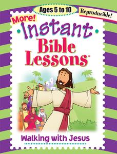 Instant Bible Lessons: Walking with Jesus: Ages 5-10 di Pamela J. Kuhn edito da Rosekidz