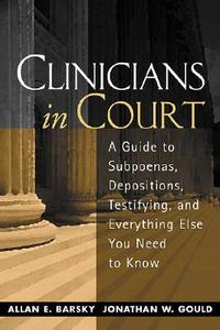 Clinicians In Court di Allan E. Barsky, Jonathan W. Gould edito da Guilford Publications