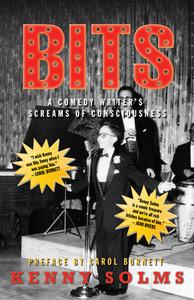 Bits: A Comedy Writer's Screams of Consciousness di Kenny Solms edito da Prospecta Press