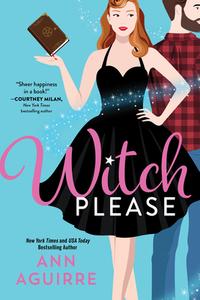 Witch Please di Ann Aguirre edito da SOURCEBOOKS CASABLANCA