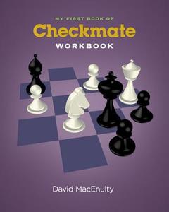 My First Book of Checkmate Workbook di David Macenulty edito da RUSSELL ENTERPRISES INC
