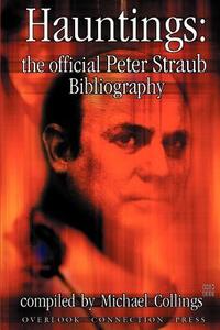 Hauntings: The Official Peter Straub Bibliography di Peter Straub, Michael R. Collings edito da OVERLOOK CONNECTION