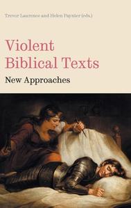 Violent Biblical Texts di Trevor Laurence, Helen Paynter edito da Sheffield Phoenix Press Ltd