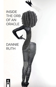 Inside The Orb Of An Oracle di Dannie Ruth edito da C&R Press