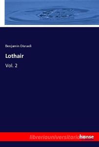 Lothair di Benjamin Disraeli edito da hansebooks