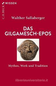 Das Gilgamesch-Epos di Walther Sallaberger edito da Beck C. H.