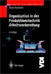 Organisation in Der Produktionstechnik 3: Arbeitsvorbereitung di Walter Eversheim edito da Springer