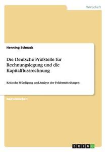 Die Deutsche Prüfstelle für Rechnungslegung und die Kapitalflussrechnung di Henning Schnack edito da GRIN Publishing