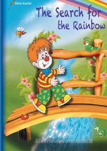 The Search for the Rainbow di Silvia Kaufer edito da Books on Demand