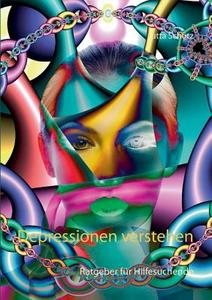 Depressionen verstehen di Jutta Schütz edito da Books on Demand