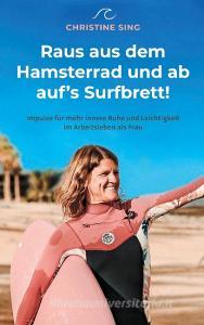 Raus aus dem Hamsterrad und ab auf's Surfbrett! di Christine Sing edito da Books on Demand
