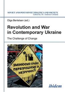 Revolution and War in Contemporary Ukraine. The Challenge of Change di Yurii Scherbak edito da ibidem