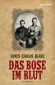 Das Böse im Blut di James Carlos Blake edito da Liebeskind Verlagsbhdlg.