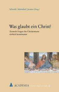 Was glaubt ein Christ? edito da Academia Verlag