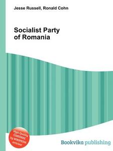 Socialist Party Of Romania edito da Book On Demand Ltd.