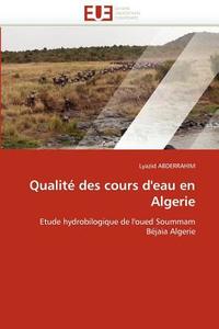 Qualité des cours d'eau en Algerie di Lyazid ABDERRAHIM edito da Editions universitaires europeennes EUE