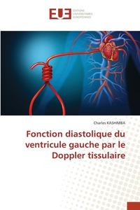 Fonction diastolique du ventricule gauche par le Doppler tissulaire di Charles Kashimba edito da Éditions universitaires européennes