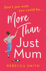 More Than Just Mum di Rebecca Smith edito da Harpercollins Publishers