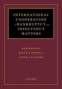 International Cooperation in Bankruptcy and Insolvency Matters di Bob Wessels, Hon Bruce a. Markell, Jason Kilborn edito da OXFORD UNIV PR