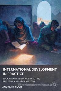 International Development in Practice di Andrea B. Rugh edito da Palgrave Macmillan