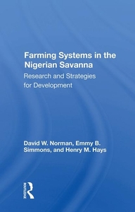 Farming Systems In The Nigerian Savanna di David Norman edito da Taylor & Francis Ltd