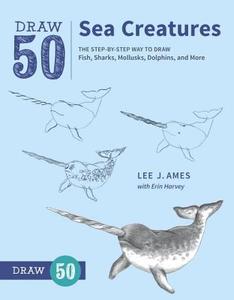 Draw 50 Sea Creatures di Lee J. Ames, Erin Harvey edito da Watson-Guptill Publications
