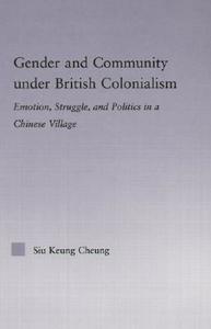 Gender and Community Under British Colonialism di Siu Keung Cheung edito da Routledge
