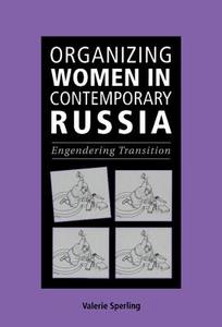 Organizing Women in Contemporary Russia di Valerie Sperling edito da Cambridge University Press