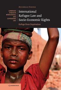 International Refugee Law and Socio-Economic             Rights di Michelle Foster edito da Cambridge University Press