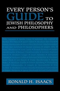 Every Person's Guide to Jewish Philosophy and Philosophers di Ronald H. Asaacs, Ronald H. Isaacs edito da Jason Aronson