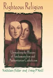Righteous Religion di Kathleen Y. Ritter, Craig O'Neill edito da Taylor & Francis Inc