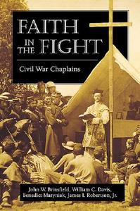 Brinsfield, J: Faith in the Fight di John W. Brinsfield edito da Stackpole Books