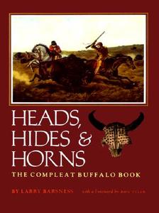 Heads, Hides & Horns di Larry Barsness edito da Texas Christian University Press