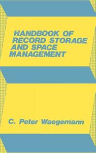 Handbook of Record Storage and Space Management. di C. Peter Waegemann, Unknown edito da Quorum Books